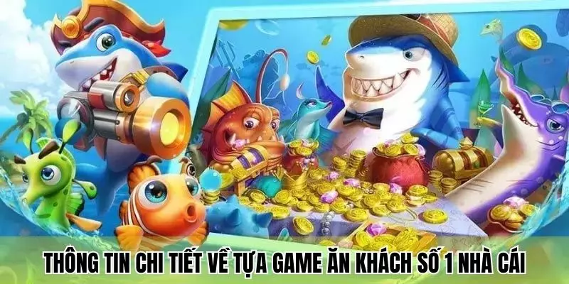 Thông tin chi tiết về tựa game bắn cá vàng ăn khách số 1 nhà cái