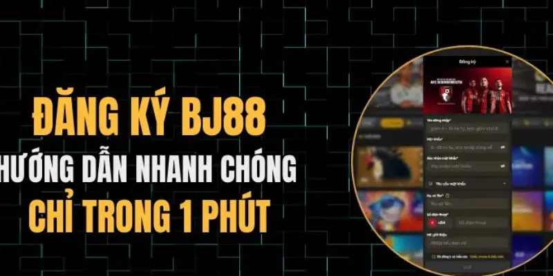 Các lý do nên tham gia đăng ký BJ88