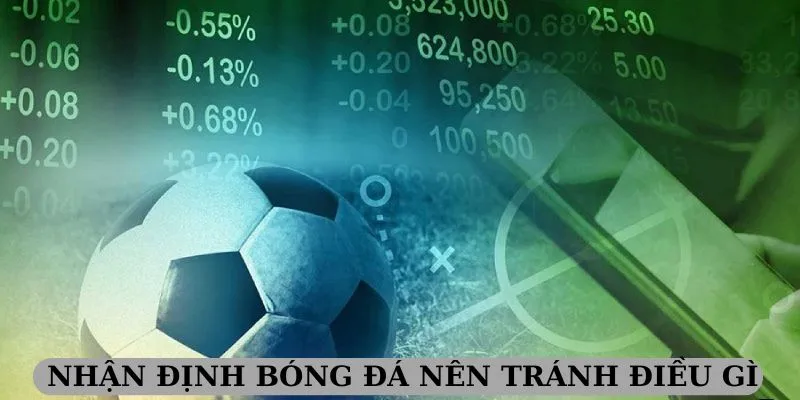Nhận định bóng đá nên tránh điều gì