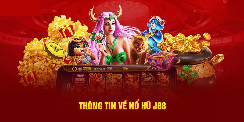 Thông tin sơ nét về sảnh game nổi tiếng nhất nhà cái J88