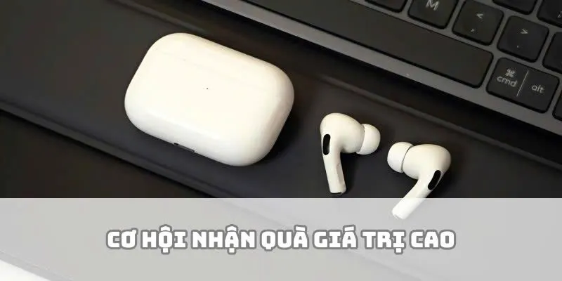 Nhiều phần thưởng có giá trị