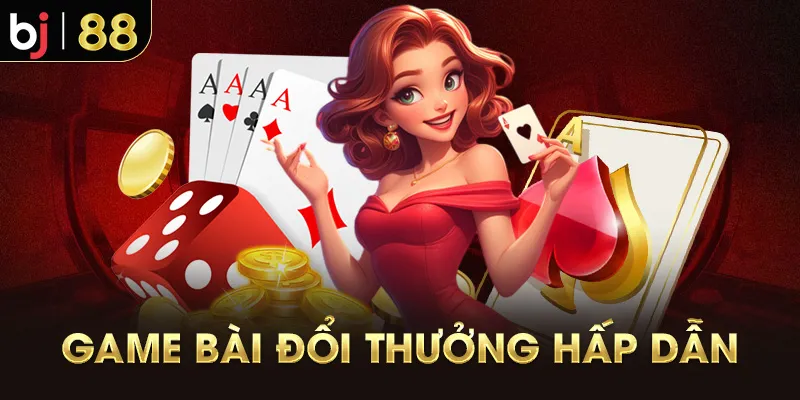 Game bài đổi thưởng hấp dẫn