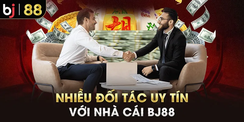Nhiều đối tác uy tín với nhà cái BJ88