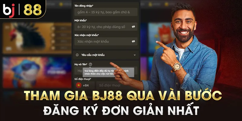 Tham gia BJ88 qua vài bước đăng ký đơn giản nhất